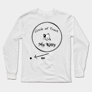 Fun Circle of Trust - My Kitty Design Long Sleeve T-Shirt